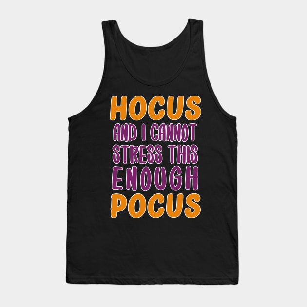 HOCUS and I cannot stress this enough POCUS Tank Top by AmandaPandaBrand